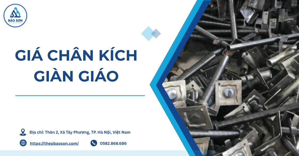 Bảng Báo Giá Chân Kích Giàn Giáo Chi Tiết Chuẩn Hiện Nay