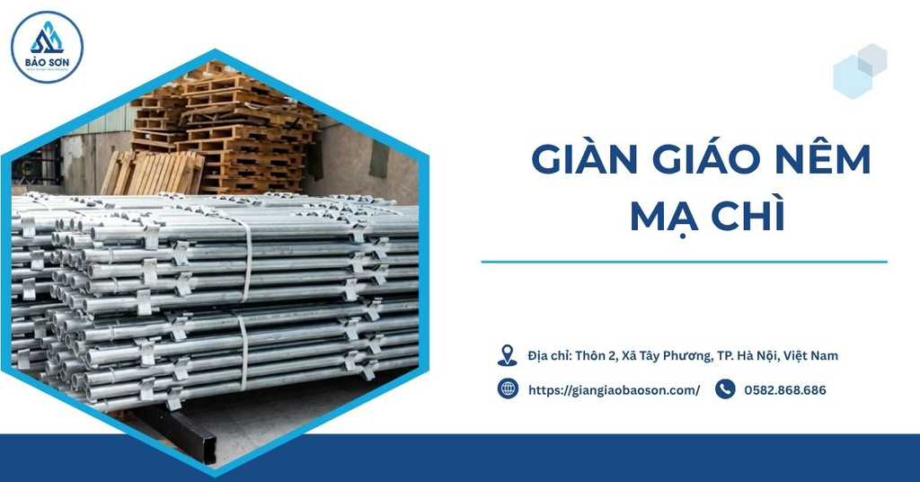 Giàn giáo nêm mạ chì là gì? Sự thật về loại giàn giáo thường bị nhầm với giàn giáo nêm mạ kẽm