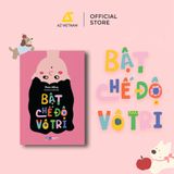 [THÔNG BÁO PHÁT HÀNH SÁCH] BẬT CHẾ ĐỘ VÔ TRI - SÁCH MÀU