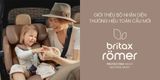 Britax Römer ra mắt bộ nhận diện thương hiệu toàn cầu mới: Tinh tế hơn, ấm áp hơn và gần gũi hơn