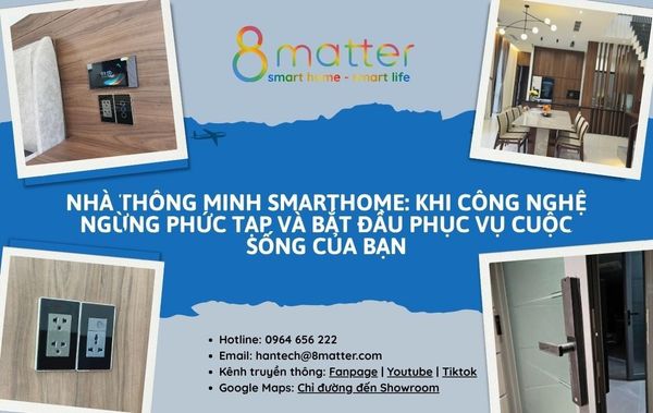 Nhà Thông Minh Smarthome: Khi Công Nghệ Ngừng Phức Tạp và Bắt Đầu Phục Vụ Cuộc Sống Của Bạn