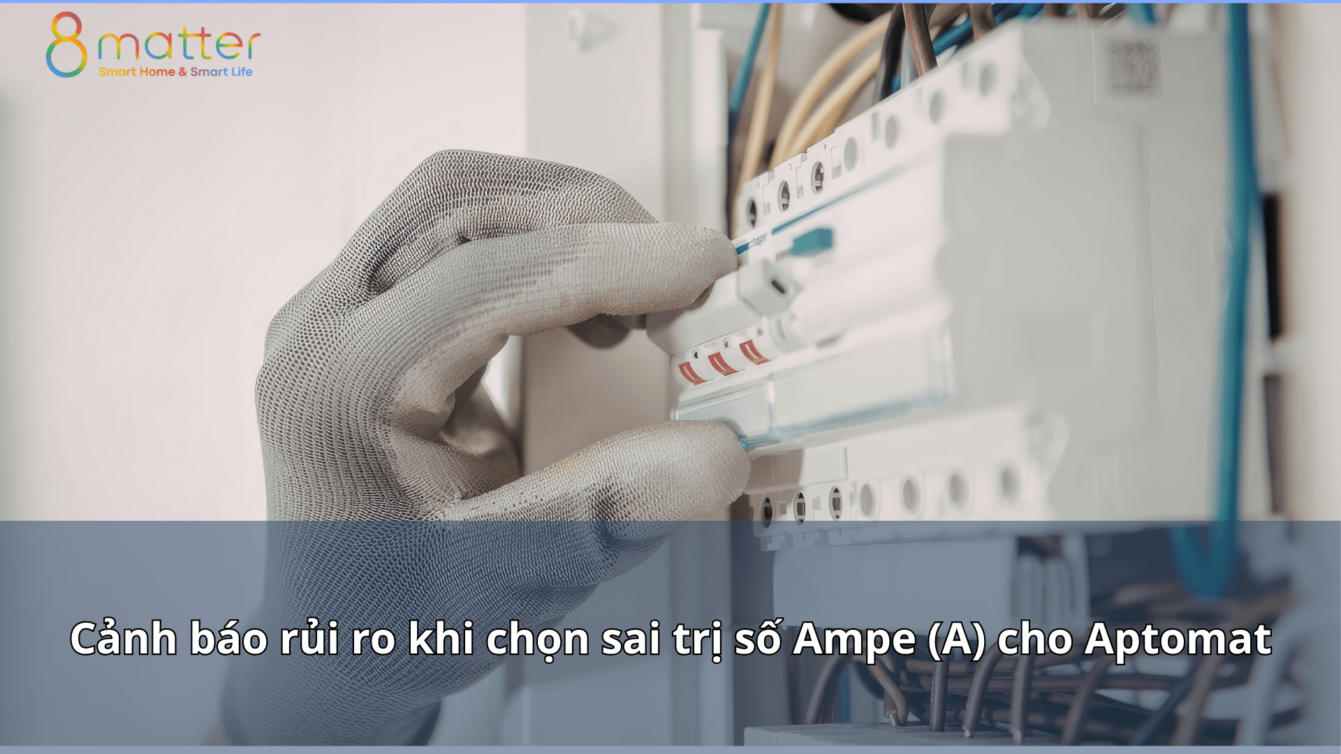 Cảnh báo rủi ro khi chọn sai trị số Ampe (A) cho Aptomat