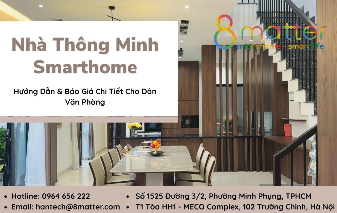 Nhà Thông Minh Smarthome: Hướng Dẫn & Báo Giá Chi Tiết Cho Dân Văn Phòng