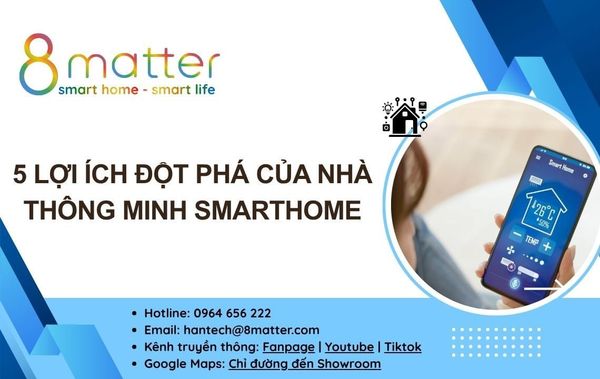 5 Lợi Ích Đột Phá Của Nhà Thông Minh Smarthome: Dành Cho Người Hiện Đại Bận Rộn