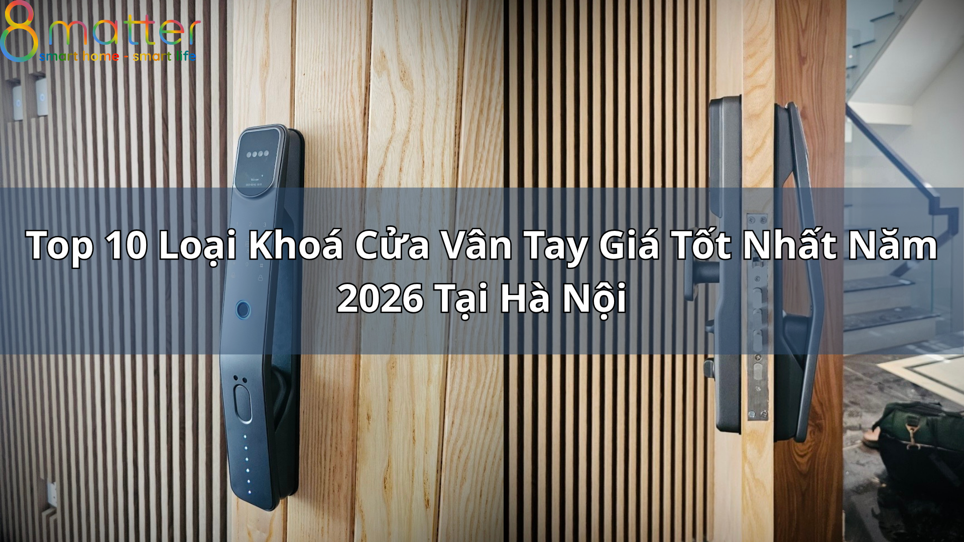 Top 10 Loại Khoá Cửa Vân Tay Giá Tốt Nhất Năm 2026 Tại Hà Nội