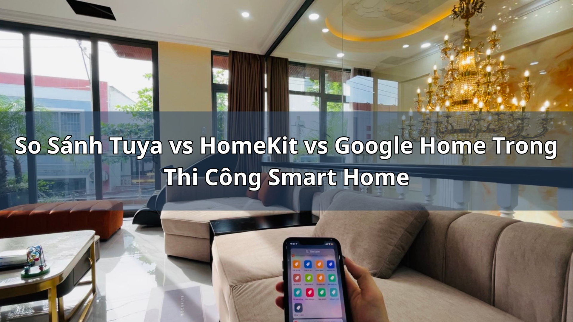 So Sánh Tuya vs HomeKit vs Google Home Trong Thi Công Smart Home