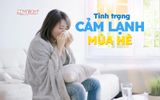 CẢM LẠNH MÙA HÈ - NHỮNG LƯU Ý KHÔNG THỂ BỎ QUA