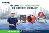 Cách Chọn Quạt Thông Gió Phù Hợp Cho Từng Quy Mô FnB