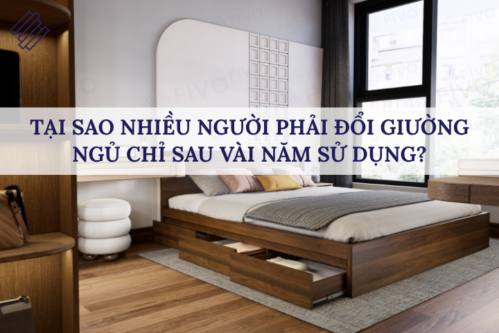 Tại Sao Nhiều Người Phải Đổi Giường Ngủ Chỉ Sau Vài Năm Sử Dụng?