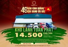 Kho Lạnh Toàn Phát (Long An) mừng Đại lễ - Giá mới cực sốc: Chỉ 14.500 đồng/tấn/ngày