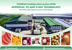 TOANPHAT Irradiation Plant receives APHIS approval to add X-ray technology for fresh fruit exports to the United States