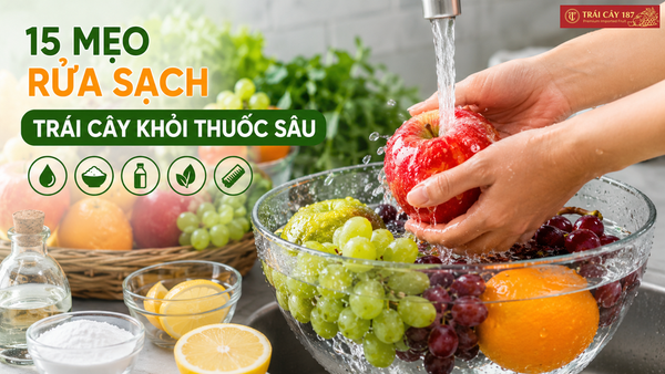 Cách loại trừ thuốc sâu khi ăn trái cây: 15 mẹo rửa sạch