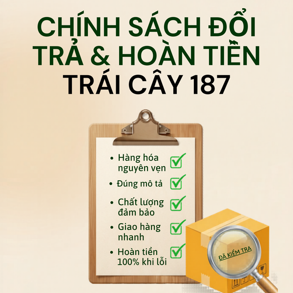 Chính Sách Đổi Trả & Hoàn Tiền – Trái Cây 187