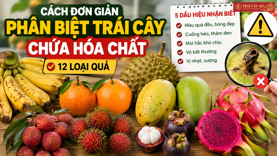 Cách đơn giản phân biệt trái cây chứa hóa chất: 12 loại quả