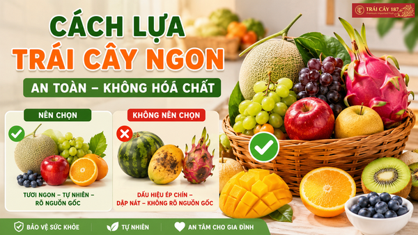 Cách lựa trái cây ngon, an toàn không hóa chất cho gia đình