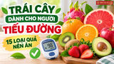 Trái cây dành cho người tiểu đường: 15 loại quả nên ăn
