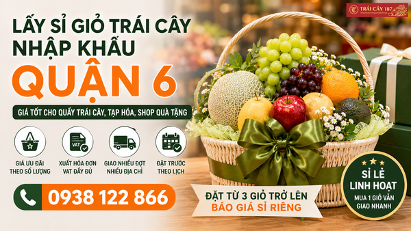 Đặt hàng giỏ trái cây nhập khẩu quận 6 giá sỉ