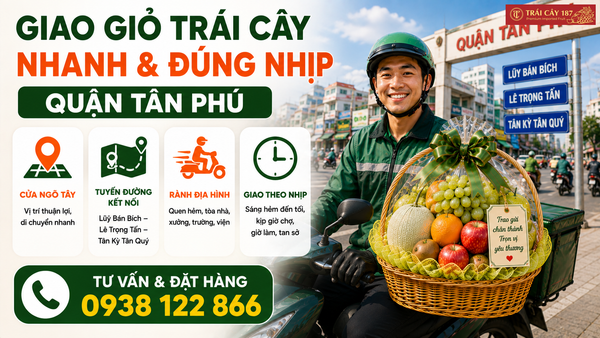Chủ động giao hàng đúng thời gian cho khách đặt giỏ trái cây nhập khẩu quận Tân Phú