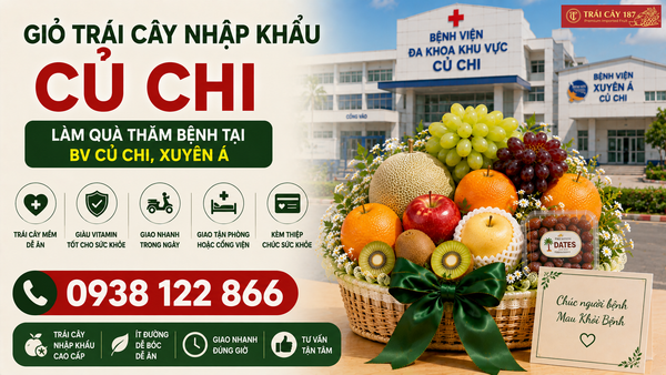 Giỏ trái cây làm quà thăm bệnh tại bệnh viện Xuyên Á Củ Chi