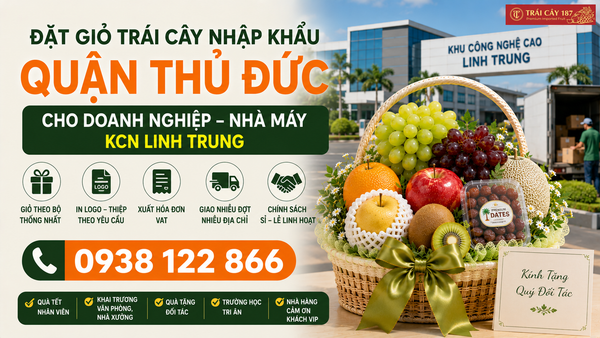 Đặt giỏ trái cây cho doanh nghiệp, khu công nghiệp tại quận Thủ Đức dễ dàng, tiện lợi