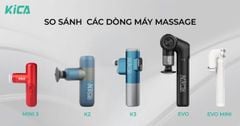 So sánh các dòng máy massage Kica