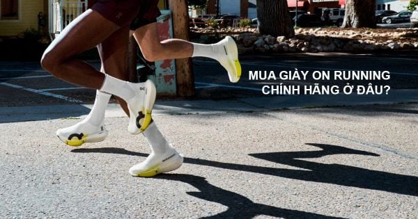Mua giày ON Running chính hãng ở đâu?