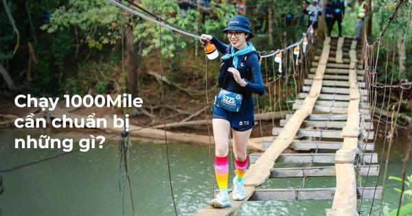 Chạy trail 100 Mile cần chuẩn bị những gì? Checklist đầy đủ cho runner
