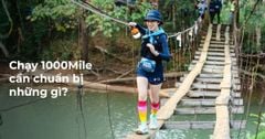 Chạy trail 100 Mile cần chuẩn bị những gì? Checklist đầy đủ cho runner
