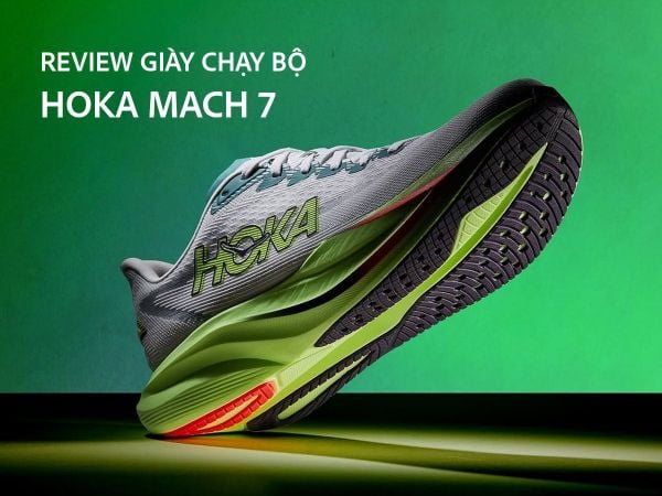Giày chạy bộ Hoka Mach 7 | Hoka Mach 7 Review