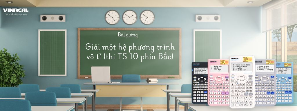Giải một hệ phương trình  vô tỉ (thi TS 10 phía Bắc)