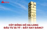 Cột Đồng Hồ Hạ Long: Từ Bài Toán "35 Tỷ" Đến Biểu Tượng Bứt Phá Của Thành Phố Di Sản