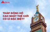 Tháp Đồng Hồ Cao Nhất Thế Giới: Kiệt Tác Đồng Hồ Chọc Trời Và Đỉnh Cao Công Nghệ Cơ Điện Tử