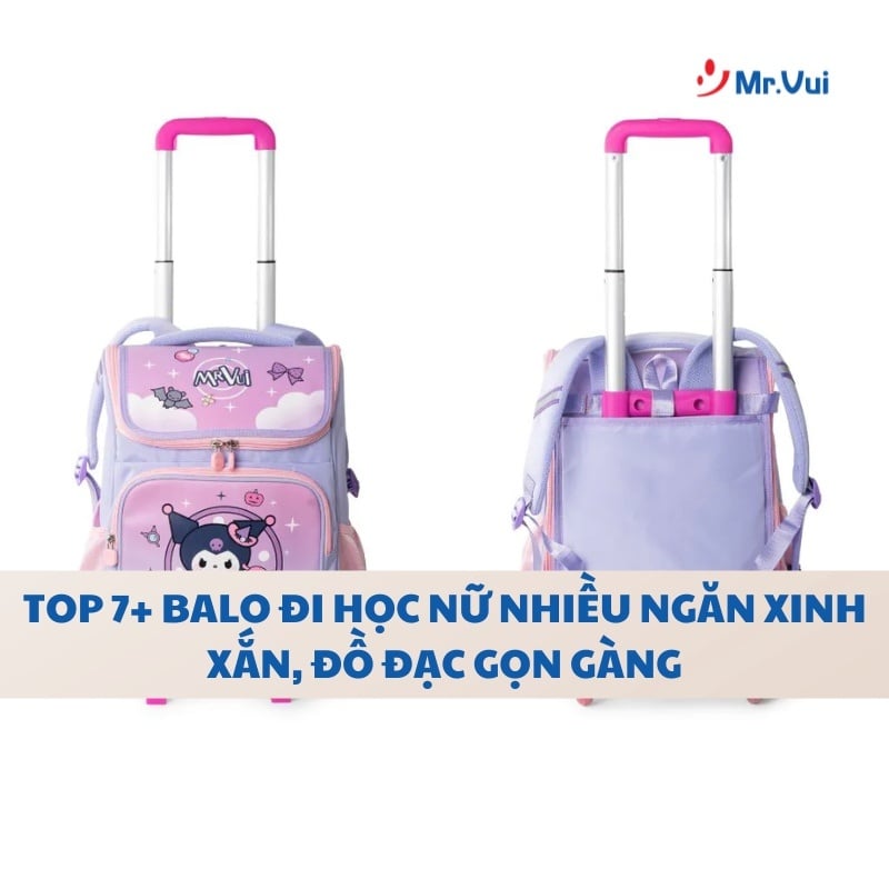 Top 7+ Balo Đi Học Nữ Nhiều Ngăn Xinh Xắn, Đồ Đạc Gọn Gàng