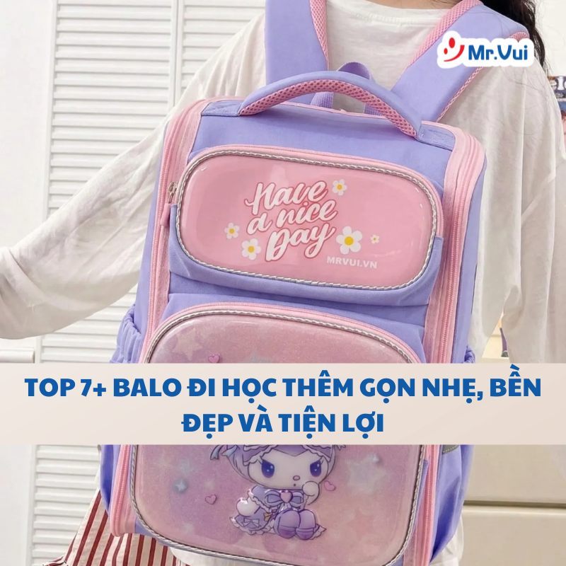 Top 7+ Balo Đi Học Thêm Gọn Nhẹ, Bền Đẹp Và Tiện Lợi