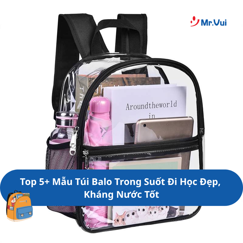 Top 5+ Mẫu Balo Trong Suốt Đi Học Đẹp, Kháng Nước Tốt