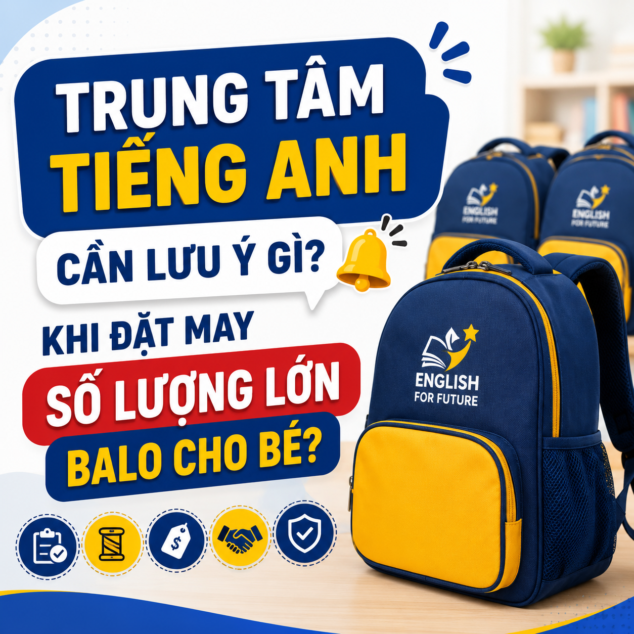 Trung tâm tiếng Anh cần lưu ý gì khi đặt may số lượng lớn balo cho bé