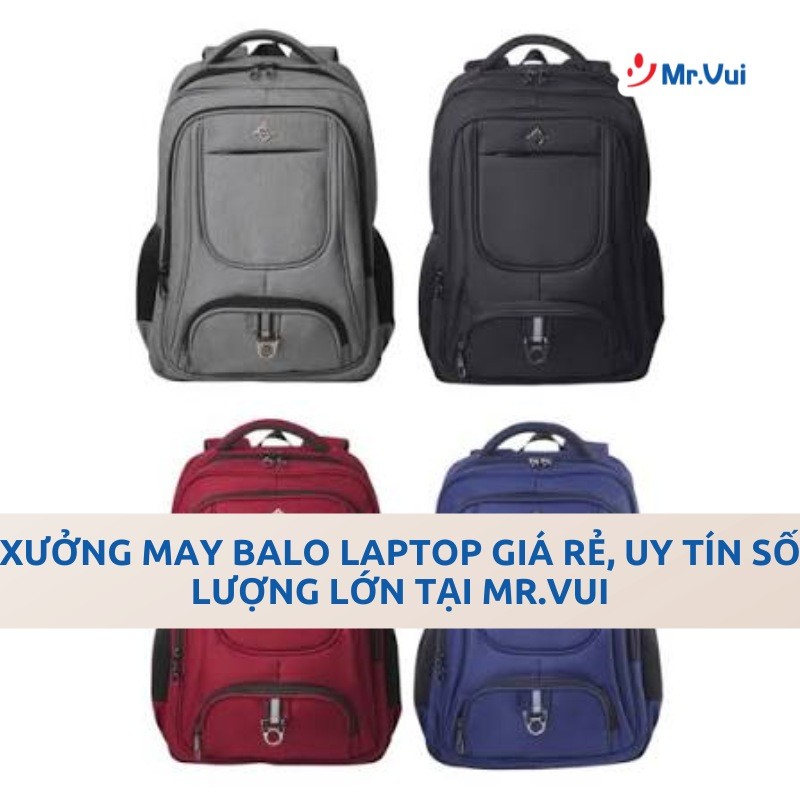 Xưởng May Balo Laptop Giá Rẻ, Uy Tín Số Lượng Lớn Tại Mr.Vui