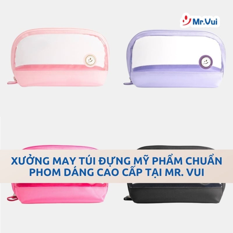 Xưởng May Túi Đựng Mỹ Phẩm Chuẩn Phom Dáng Cao Cấp Tại Mr. Vui