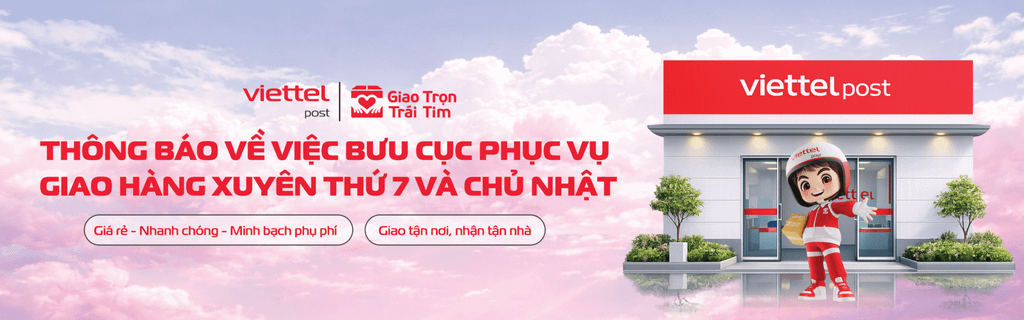 THÔNG BÁO: Tất cả bưu cục Viettel Post PHỤC VỤ giao hàng XUYÊN THỨ 7 và CHỦ NHẬT