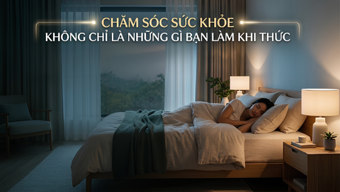 CHĂM SÓC SỨC KHỎE KHÔNG CHỈ LÀ NHỮNG GÌ BẠN LÀM KHI THỨC