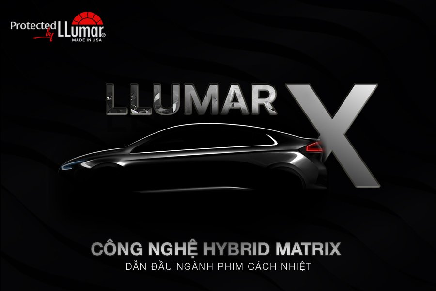 LLUMAR X - Khai phá chuẩn mực mới