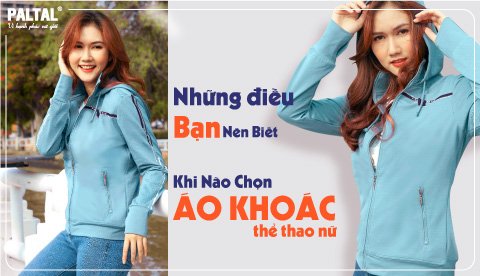 Những Điều Bạn Nên Biết Khi Chọn Mua Áo Khoác Thể Thao Nữ