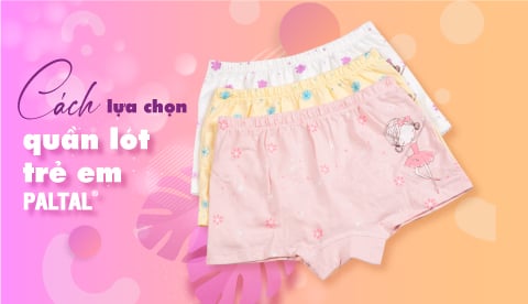 Mách mẹ cách chọn quần lót trẻ em giúp bé thoải mái cả ngày