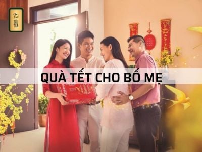 Quà Tết Cho Bố Mẹ - Cách chọn quà đơn giản và ý nghĩa