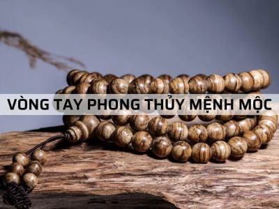 5 VÒNG TAY PHONG THỦY MỆNH MỘC GIÚP THU HÚT TÀI LỘC