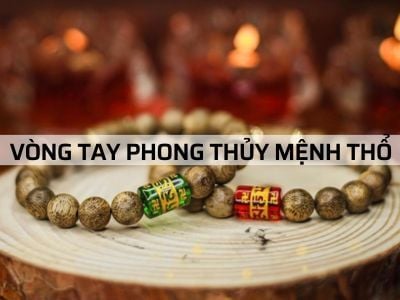 Top 5 Vòng Tay Phong Thủy Mệnh Thổ Không Thể Bỏ Qua