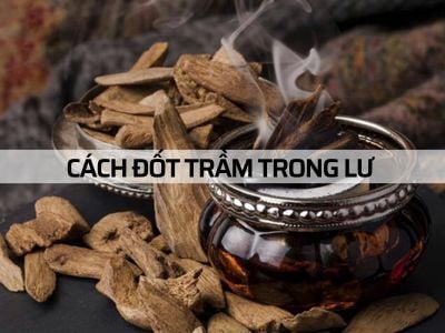 Bật Mí Cách Đốt Trầm Trong Lư Hương Không Phải Ai Cũng Biết