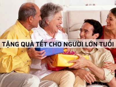 Tặng Quà Tết Cho Người Lớn Tuổi nên mua gì?