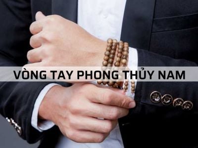 5 MẪU VÒNG TAY PHONG THỦY NAM BÁN CHẠY NHẤT HIỆN NAY