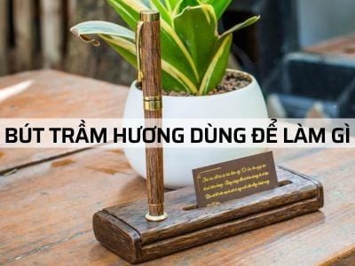 Bút Trầm Hương dùng để làm gì và có tác dụng gì?